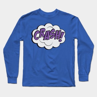 Crash! Long Sleeve T-Shirt